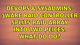 DevOps & SysAdmins: 3ware raid controller splits raid array into two peices. what do do?