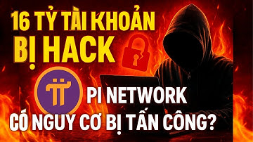 🔴 16 TỶ TÀI KHOẢN BỊ HACK – Pi Network CÓ NGUY CƠ BỊ TẤN CÔNG?
