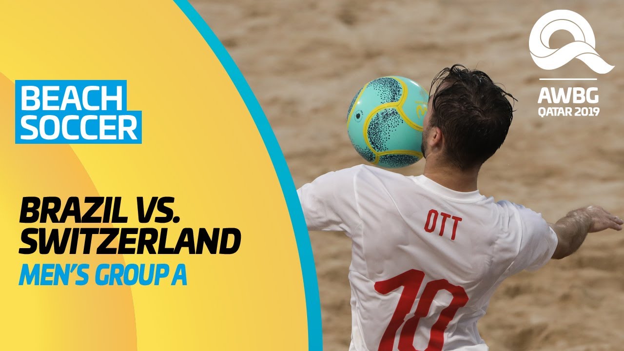 Beach Soccer - Brazil vs Switzerland |Men's Group A Match|ANOC World Beach Games Qatar 2019 | Full