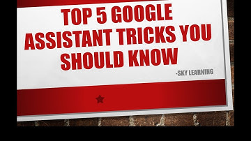 Top 5 Google Assistant Tricks You Should Know