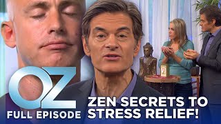 Dr. Oz | S6 | Ep 64 | Zen Master's Guide to Relieving Stress | Full Episode