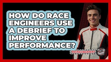 How Do Race Engineers Use A Debrief To Improve Performance? - The Racing Xpert