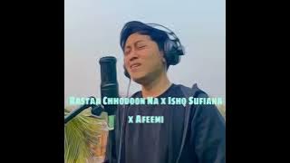 Tera Rastaa Chhodoon Na x Ishq Sufiana x Afeemi