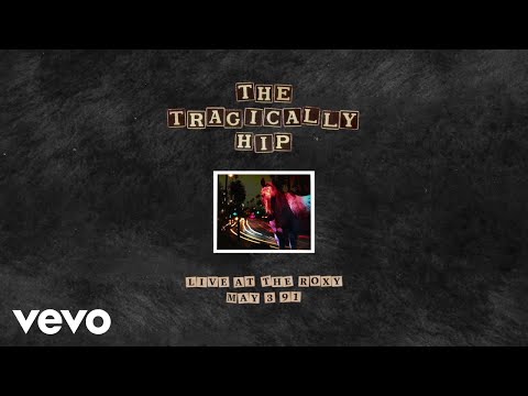 The Tragically Hip - Cordelia (Live At The Roxy/May 3, 1991/Audio)
