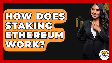 How Does Staking Ethereum Work? - CryptoBasics360.com