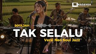 Download lagu Souljah - Tak Selalu | Versi Neo Soul Jazz