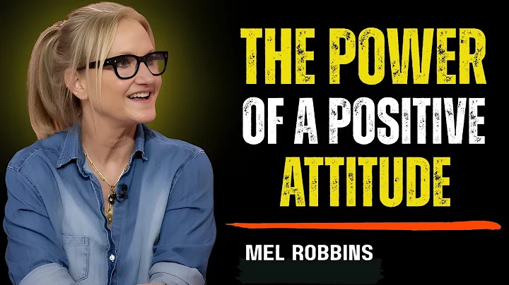 How a Positive Attitude Can Change Your Life Forever BY MELL ROBBINS