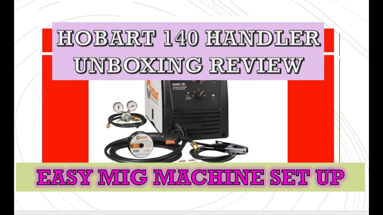 MIG Machine Setup for Beginners Hobart 140 handler review YouTube
