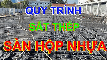 THI CÔNG SẮT THÉP SÀN CÔNG NGHỆ MỚI   như thế nào ? | kỹ thuật thi công