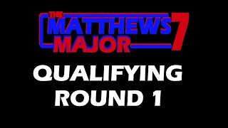 The Matthews Major 7 - Qualifying R1