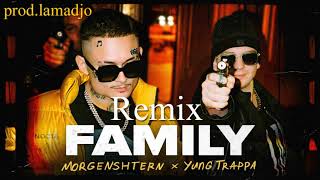 MORGENSHTERN & YUNG TRAPPA - FAMILY (Remix)