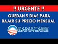 Quedan 5 Dias Para Bajar El Precio de Su Plan de Salud Obamacare | Plan Medico Obamacare