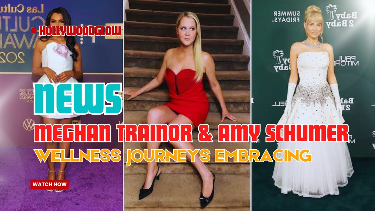 Meghan Trainor & Amy Schumer Share Inspiring Wellness Wins Celebrating Confidence & Healthy Habits