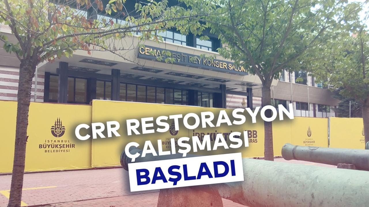 CRR RESTORASYON ÇALIŞMASI BAŞLADI