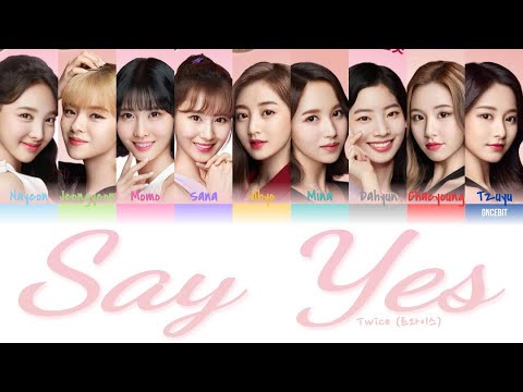 Twice (트와이스) - Say Yes Lyrics (Color Coded Han/Rom/Eng) - YouTube