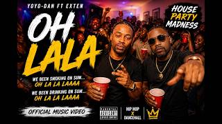 YOYO-DAN x EXTEN – OH LA LA 🔥 | Official House Party Music Video