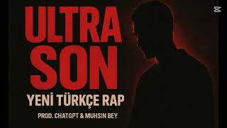 Ultra Son - (Türkçe Rap 2025) Sert Trap, Yeni Nesil Flow