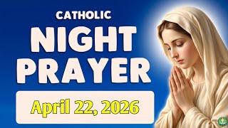 Powerful Night Prayer Before Sleep | Wednesday, 22 April 2026 | Catholic Night Prayers For Today 