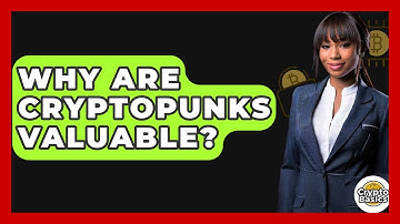 Why Are CryptoPunks Valuable? - CryptoBasics360.com