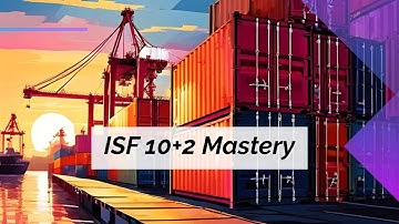 Mastering ISF 102: A Guide to Efficient Customs Inspection