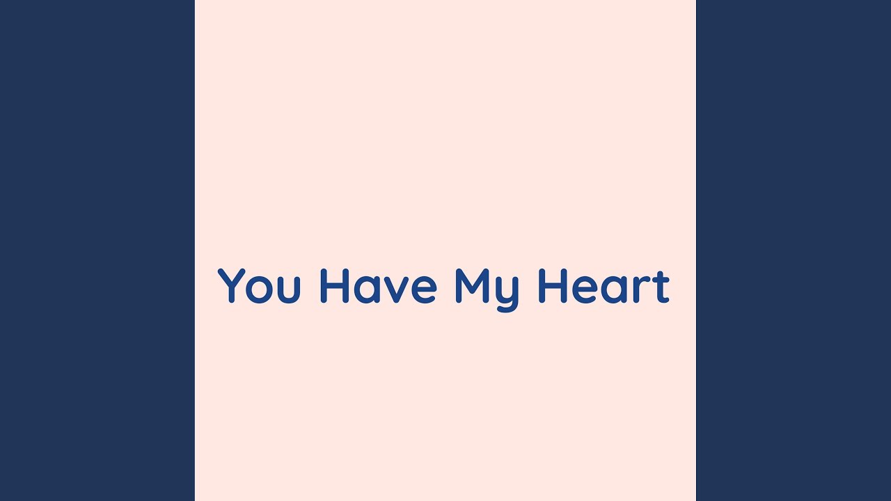 You Have My Heart YouTube