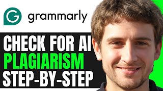 How To Use Grammarly To Check For Ai Plagiarism step By Step