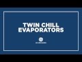 TwinChill™ Evaporators