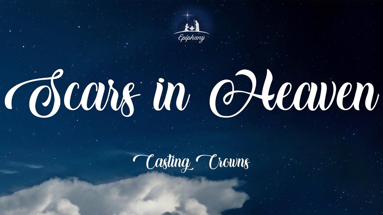 Scars in Heaven Casting Crowns (Lyrics) YouTube
