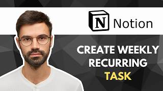 How to Create Weekly Recurring Tasks in Notion | Quick Guide 2026