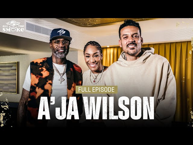 A'ja Wilson | Ep 210 | ALL THE SMOKE Full Episode | SHOWTIME BASKETBALL class=