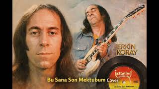 Bu Sana Son Mektubum Erkin Koray - Anadolu Rock Cover