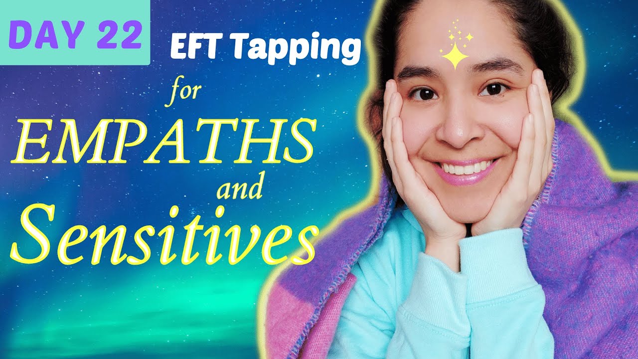 EFT Tapping For Empaths & Highly Sensitives 💜 30 Days of Wholeness ...