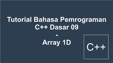 Tutorial Bahasa Pemrograman C++ Dasar 09 - Array 1D