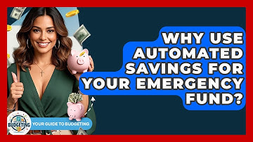 Why Use Automated Savings For Your Emergency Fund? - Your Guide to Budgeting