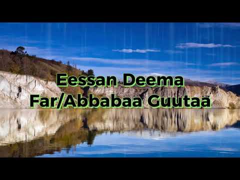 Far Abbabaa Guutaa Eessan Deemaa 