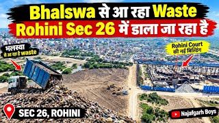 Bhalswa ka  Waste Rohini Sec 26 Mein Dala Ja Raha Ha/Rohini Court Ki Nayi Building|Ground Report.