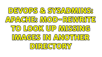 DevOps & SysAdmins: Apache: mod-rewrite to look up missing images in another directory