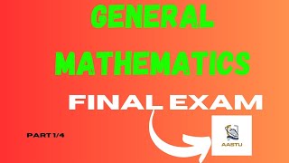 General Mathematics Final Exam || AASTU maths Final exam