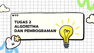 TUGAS 2 ALGORITMA DAN PEMROGRAMAN UT - Membuat program sederhana