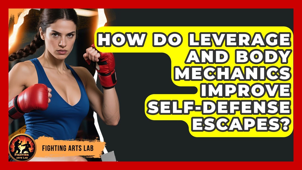 How Do Leverage And Body Mechanics Improve Self-defense Escapes? - Fighting Arts Lab