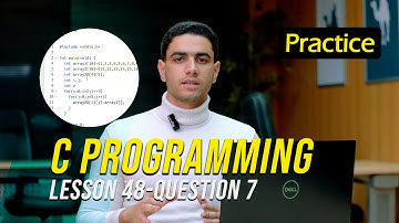 C Programming (Practice) - Lesson 48 (Q7) - (Belal Bassem)