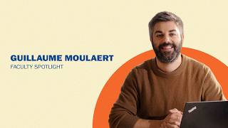 Faculty Spotlight – Meet Professor Guillaume Moulart!