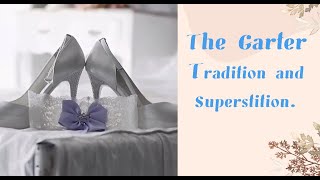The Wedding Garter, Tradition and Superstition. Profile