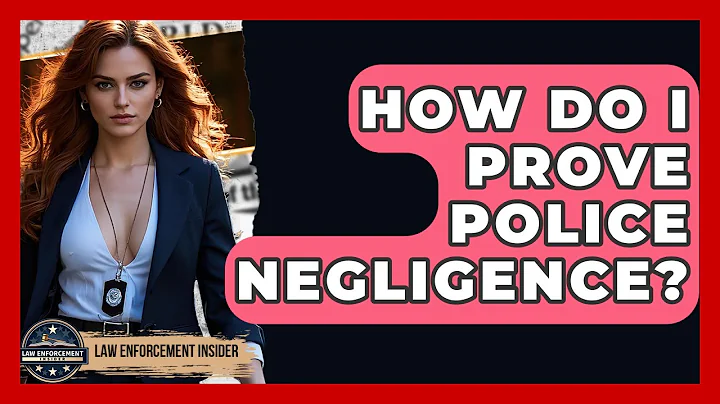 How Do I Prove Police Negligence? - Law Enforcement Insider