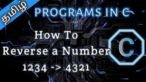 6. How to Reverse a Given Number in C in Tamil