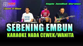 SEBENING EMBUN KARAOKE NADA CEWEK/WANITA (rita sugiarto)jandhut koplo