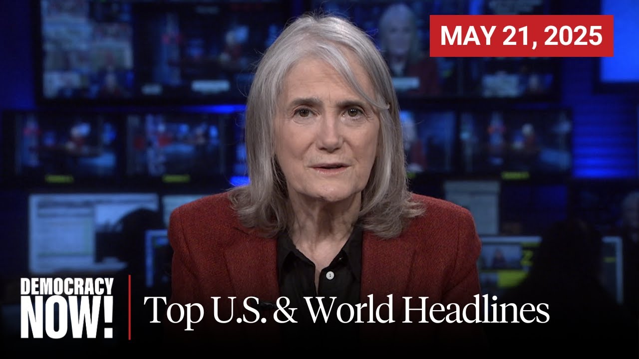 Top U.S. & World Headlines — May 21, 2025