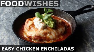 Easy Chicken Enchiladas  Food Wishes