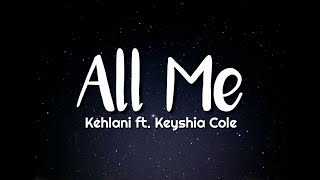 Kehlani - All Me (Lyrics) ft. Keyshia Cole