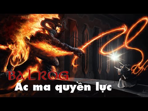 Balrog Quái Vật Cổ Xưa Của Trung Địa | The Lord Of The Rings